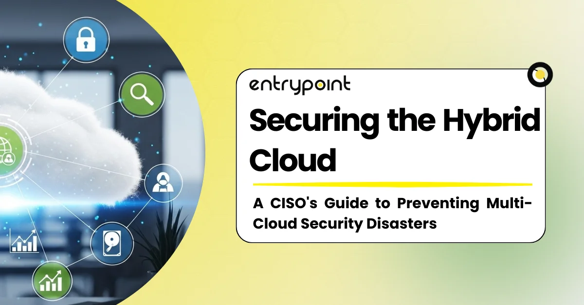 Hybrid Cloud Security: A CISO Prevention-First Guide